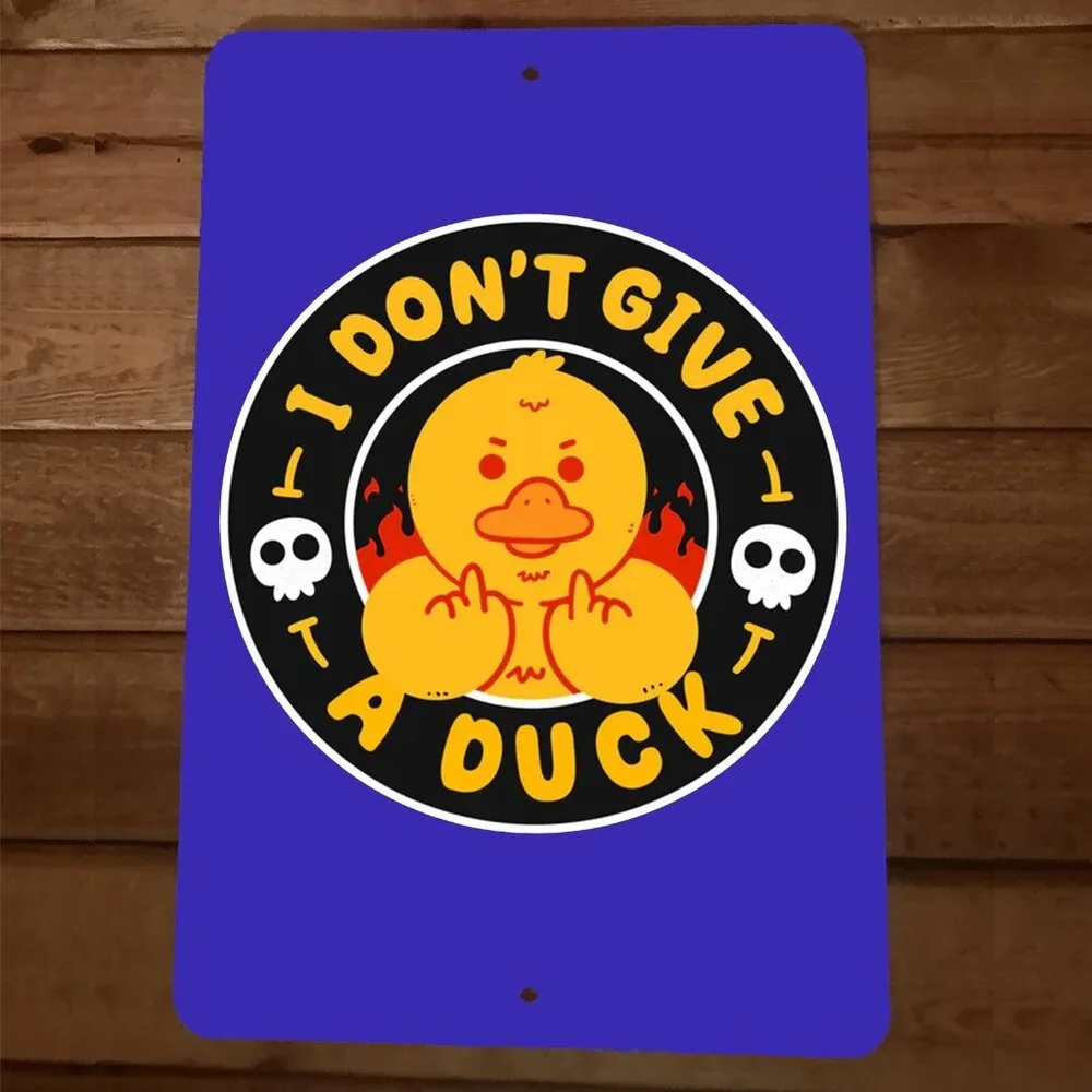 I‎ Dont Give a Duck 8x12 Metal Wall Sign Garage Poster